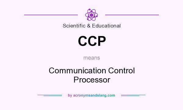 What does CCP mean? It stands for Communication Control Processor