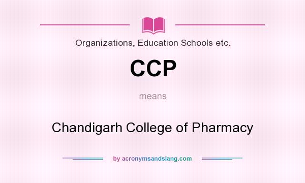What does CCP mean? It stands for Chandigarh College of Pharmacy