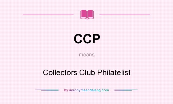 What does CCP mean? It stands for Collectors Club Philatelist