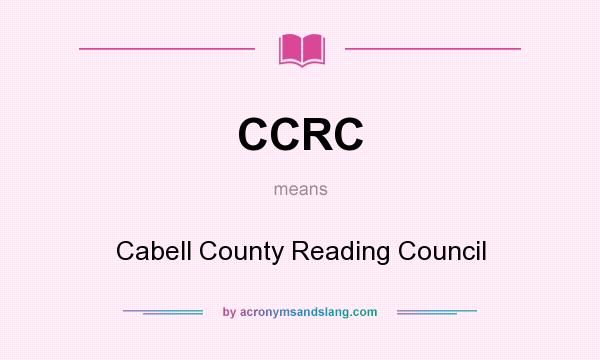 What does CCRC mean? It stands for Cabell County Reading Council