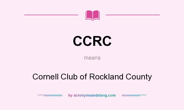 What does CCRC mean? It stands for Cornell Club of Rockland County