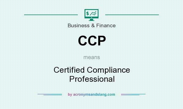 What does CCP mean? It stands for Certified Compliance Professional