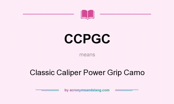 What does CCPGC mean? It stands for Classic Caliper Power Grip Camo