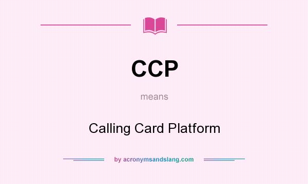 What does CCP mean? It stands for Calling Card Platform