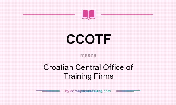What does CCOTF mean? It stands for Croatian Central Office of Training Firms