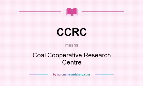 What does CCRC mean? It stands for Coal Cooperative Research Centre