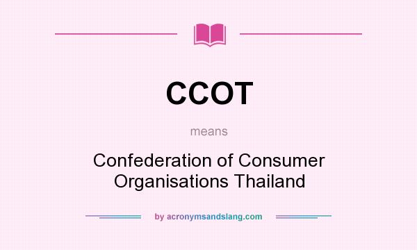 What does CCOT mean? It stands for Confederation of Consumer Organisations Thailand