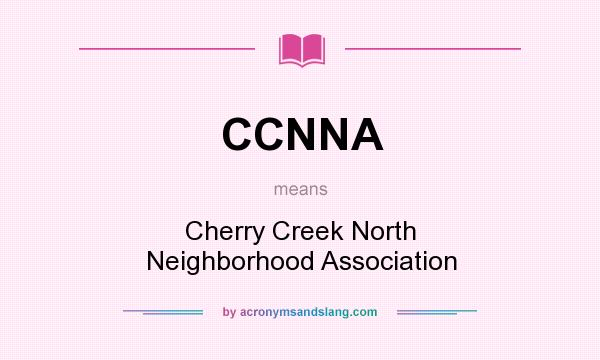 What does CCNNA mean? It stands for Cherry Creek North Neighborhood Association
