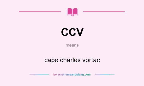 What does CCV mean? It stands for cape charles vortac