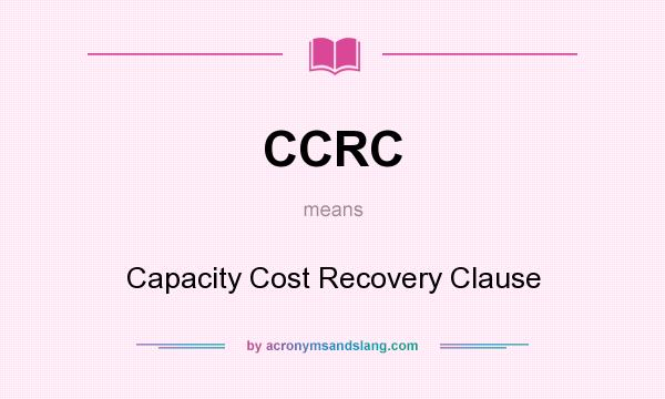 What does CCRC mean? It stands for Capacity Cost Recovery Clause