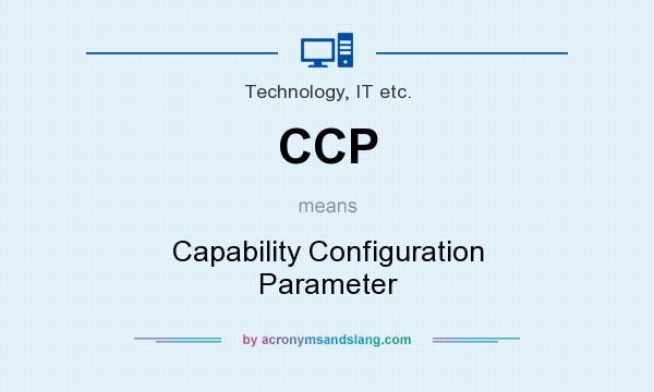 What does CCP mean? It stands for Capability Configuration Parameter