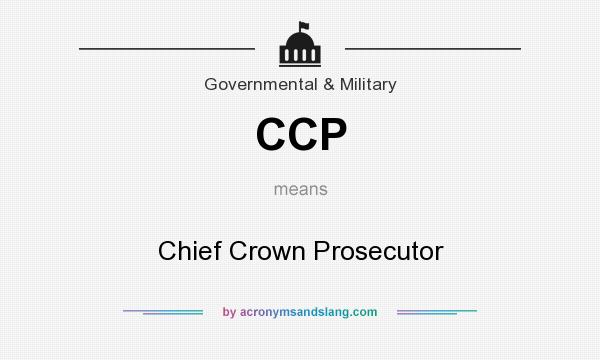 What does CCP mean? It stands for Chief Crown Prosecutor