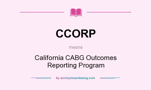 What does CCORP mean? It stands for California CABG Outcomes Reporting Program