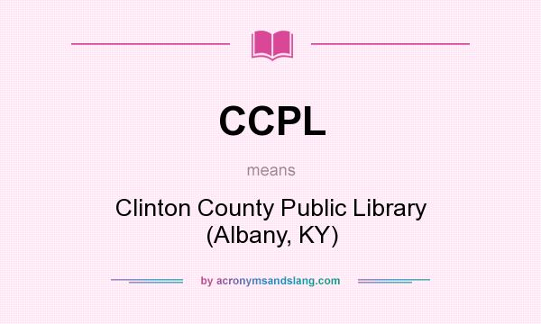 What does CCPL mean? It stands for Clinton County Public Library (Albany, KY)