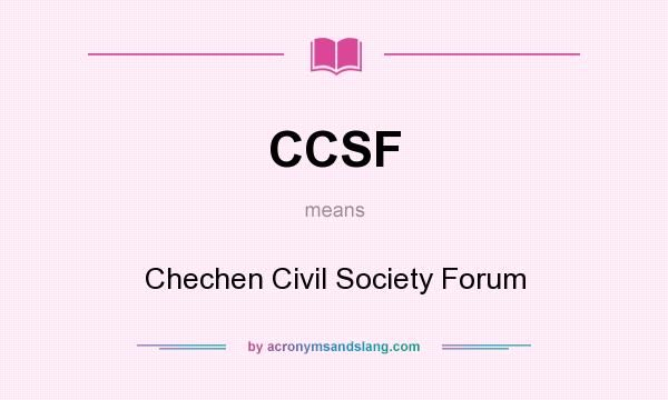 What does CCSF mean? It stands for Chechen Civil Society Forum