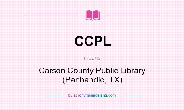 What does CCPL mean? It stands for Carson County Public Library (Panhandle, TX)