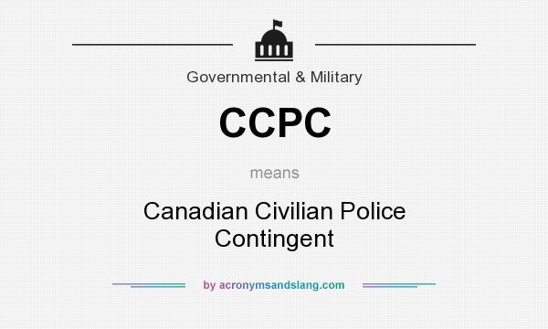 What does CCPC mean? It stands for Canadian Civilian Police Contingent