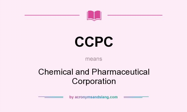 What does CCPC mean? It stands for Chemical and Pharmaceutical Corporation