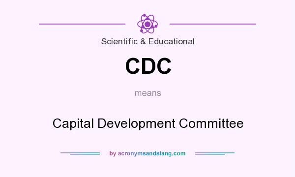 What does CDC mean? It stands for Capital Development Committee