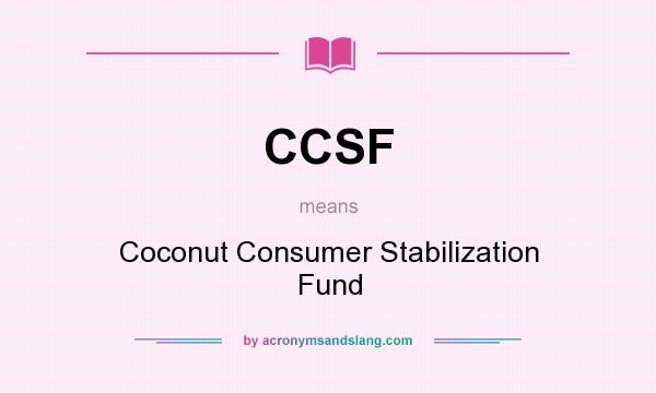 What does CCSF mean? It stands for Coconut Consumer Stabilization Fund