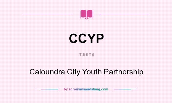 What does CCYP mean? It stands for Caloundra City Youth Partnership