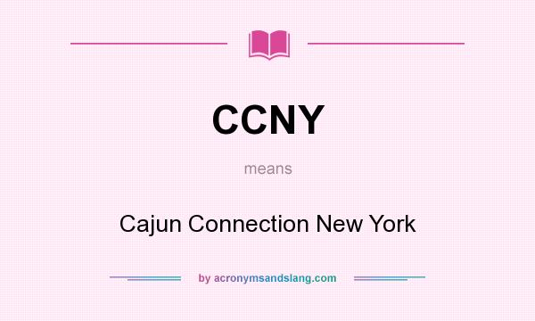 What does CCNY mean? It stands for Cajun Connection New York