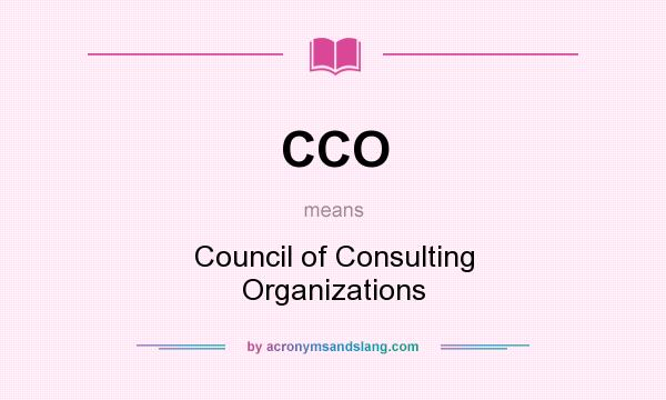 What does CCO mean? It stands for Council of Consulting Organizations