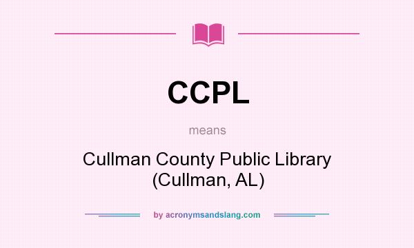 What does CCPL mean? It stands for Cullman County Public Library (Cullman, AL)