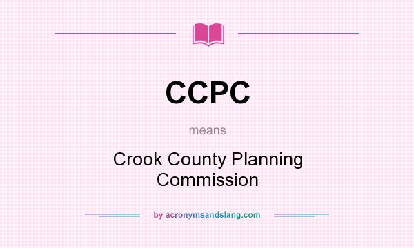 What does CCPC mean? It stands for Crook County Planning Commission