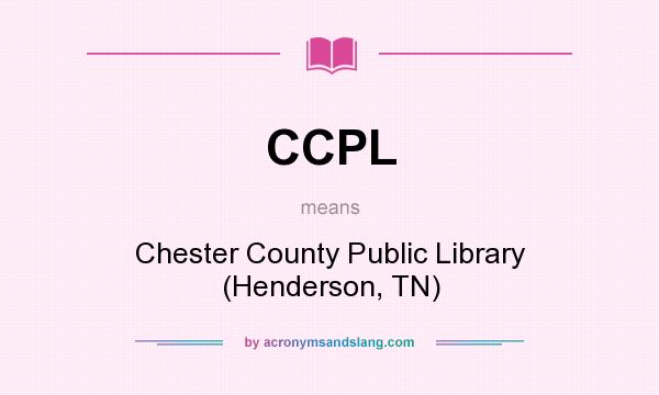 What does CCPL mean? It stands for Chester County Public Library (Henderson, TN)