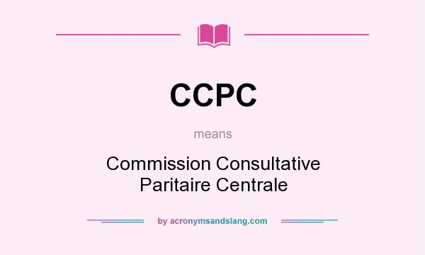 What does CCPC mean? It stands for Commission Consultative Paritaire Centrale