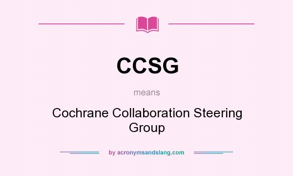 What does CCSG mean? It stands for Cochrane Collaboration Steering Group