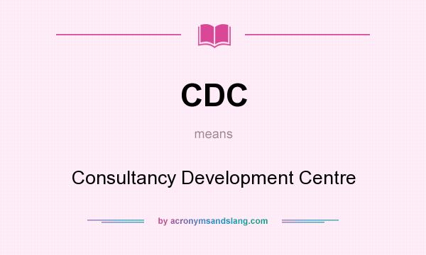 What does CDC mean? It stands for Consultancy Development Centre