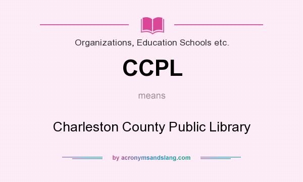 What does CCPL mean? It stands for Charleston County Public Library