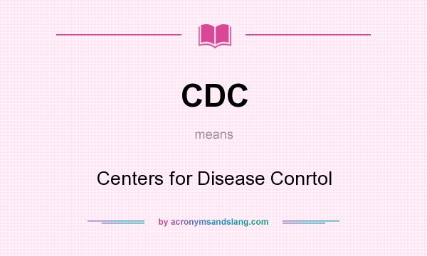 What does CDC mean? It stands for Centers for Disease Conrtol