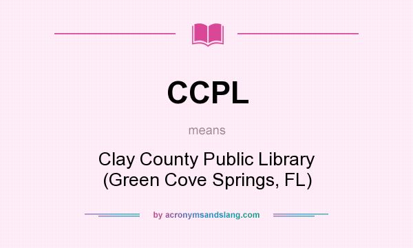 What does CCPL mean? It stands for Clay County Public Library (Green Cove Springs, FL)