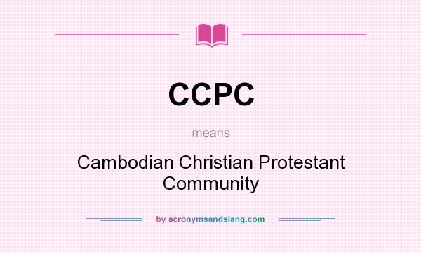 What does CCPC mean? It stands for Cambodian Christian Protestant Community