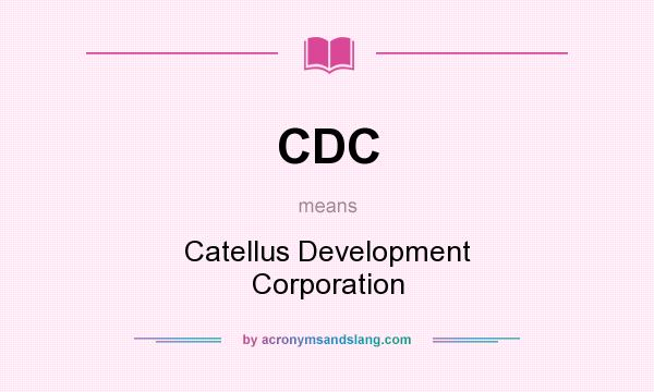 What does CDC mean? It stands for Catellus Development Corporation