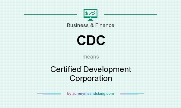 What does CDC mean? It stands for Certified Development Corporation