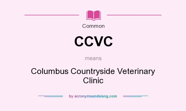 What does CCVC mean? It stands for Columbus Countryside Veterinary Clinic
