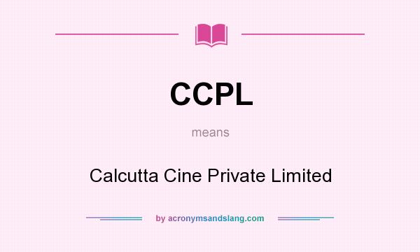 What does CCPL mean? It stands for Calcutta Cine Private Limited