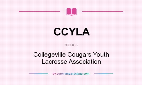 What does CCYLA mean? It stands for Collegeville Cougars Youth Lacrosse Association