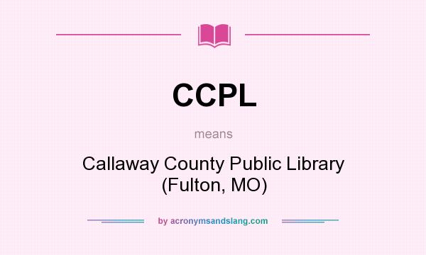 What does CCPL mean? It stands for Callaway County Public Library (Fulton, MO)