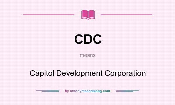 What does CDC mean? It stands for Capitol Development Corporation