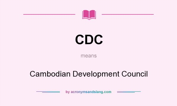 What does CDC mean? It stands for Cambodian Development Council