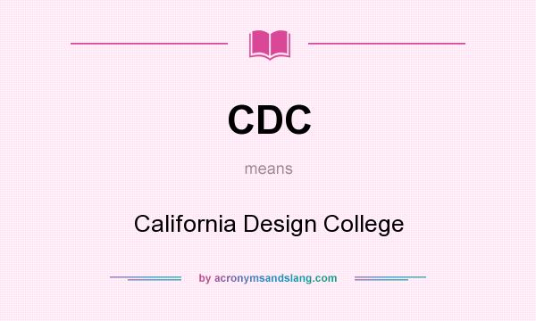 What does CDC mean? It stands for California Design College