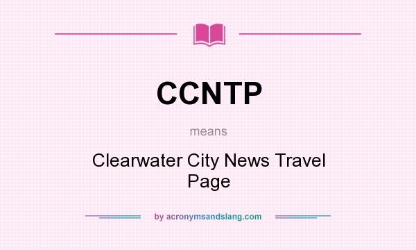 What does CCNTP mean? It stands for Clearwater City News Travel Page