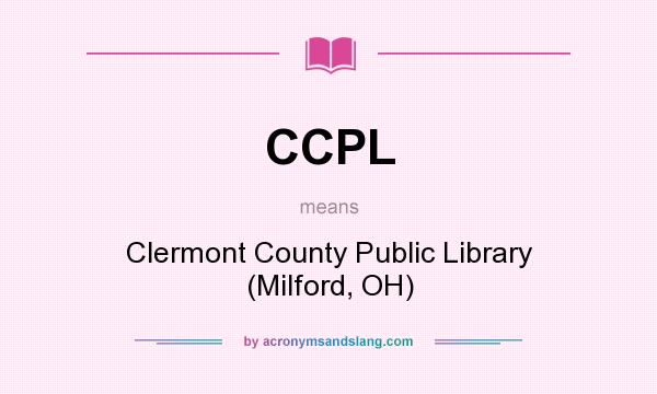 What does CCPL mean? It stands for Clermont County Public Library (Milford, OH)