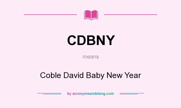 What does CDBNY mean? It stands for Coble David Baby New Year
