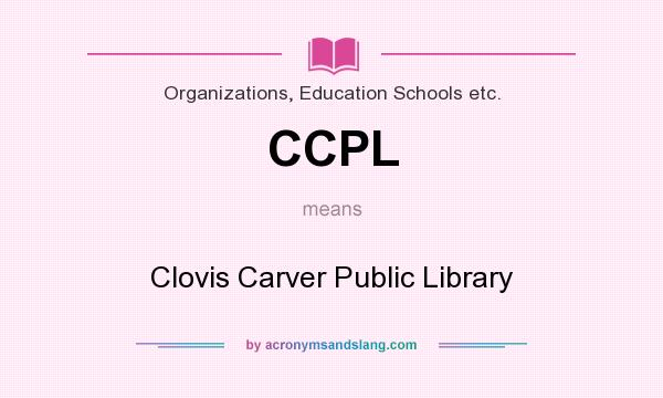 What does CCPL mean? It stands for Clovis Carver Public Library